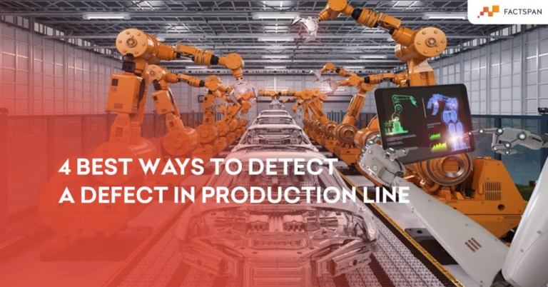 4 Best Ways to Detect a Defect in Production Line | Factspan